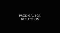Prodigal Son Reflection
