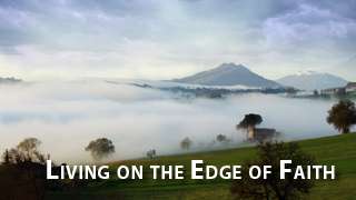 Living on the edge of Faith