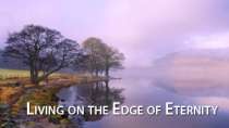Living on the edge of Eternity