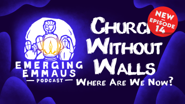 Emerging Emmaus - Church Without Walls