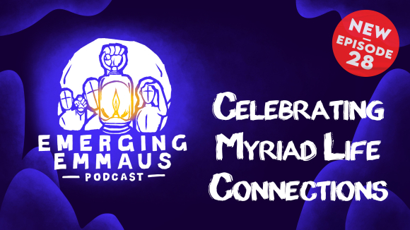 Emerging Emmaus - Celebrating Myriad Life Connections