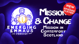 Emerging Emmaus - Mission & Change