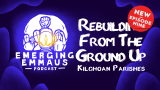 Emerging Emmaus - Rebuilding From The Ground Up