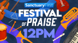 Festival of Praise - 12PM