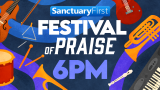Festival of Praise - 6PM