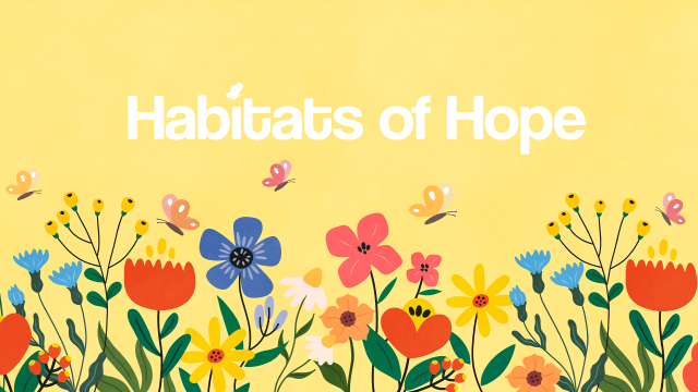 Habitats of Hope (August)