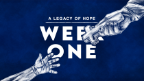 Legacy of Hope - Week One