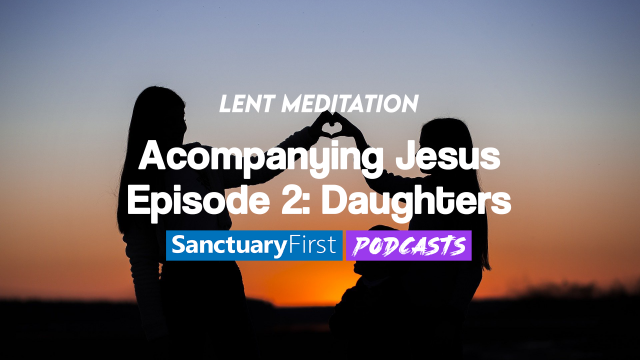 Accompanying Jesus - Episode 2: Daughters