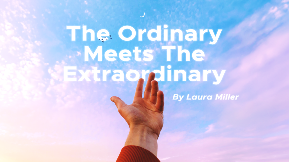 The Ordinary Meets The Extraordinary
