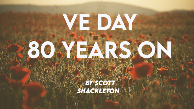 VE DAY — 80 Years On