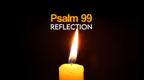 Psalm 99 Reflection