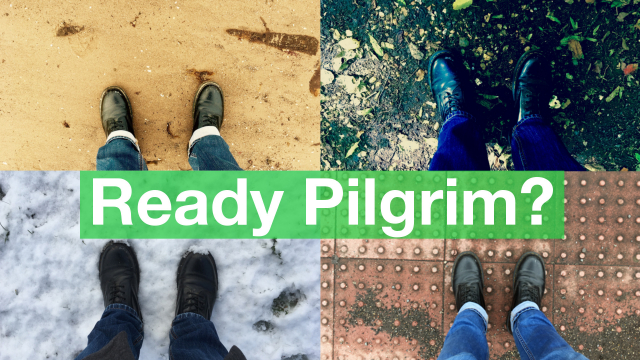 Ready Pilgrim?