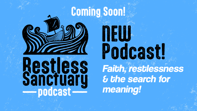 New Podcast: Restless Sanctuary!