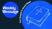 Weekly Message - The Bible is Good News!