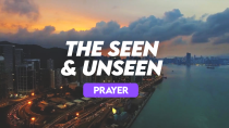 The Seen & Unseen - Prayer