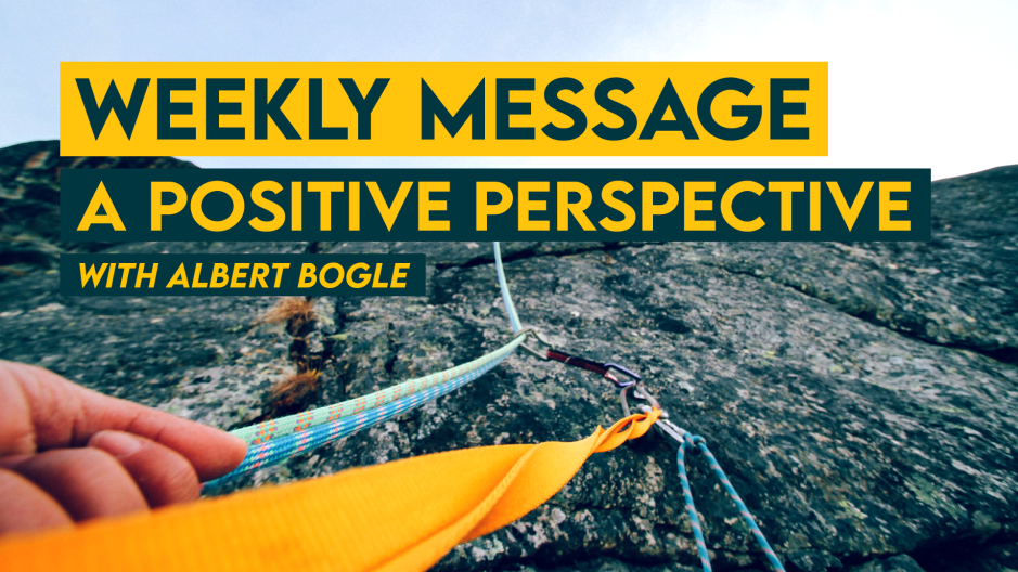 Weekly Message - A Positive Perspective