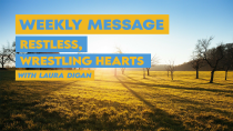 Weekly Message ‘Restless, Wrestling Hearts’  - 02.08.20