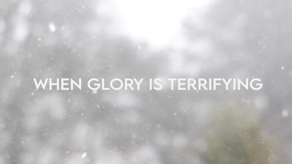 When Glory is Terrifying