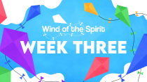 Wind of the Spirit - Week Three