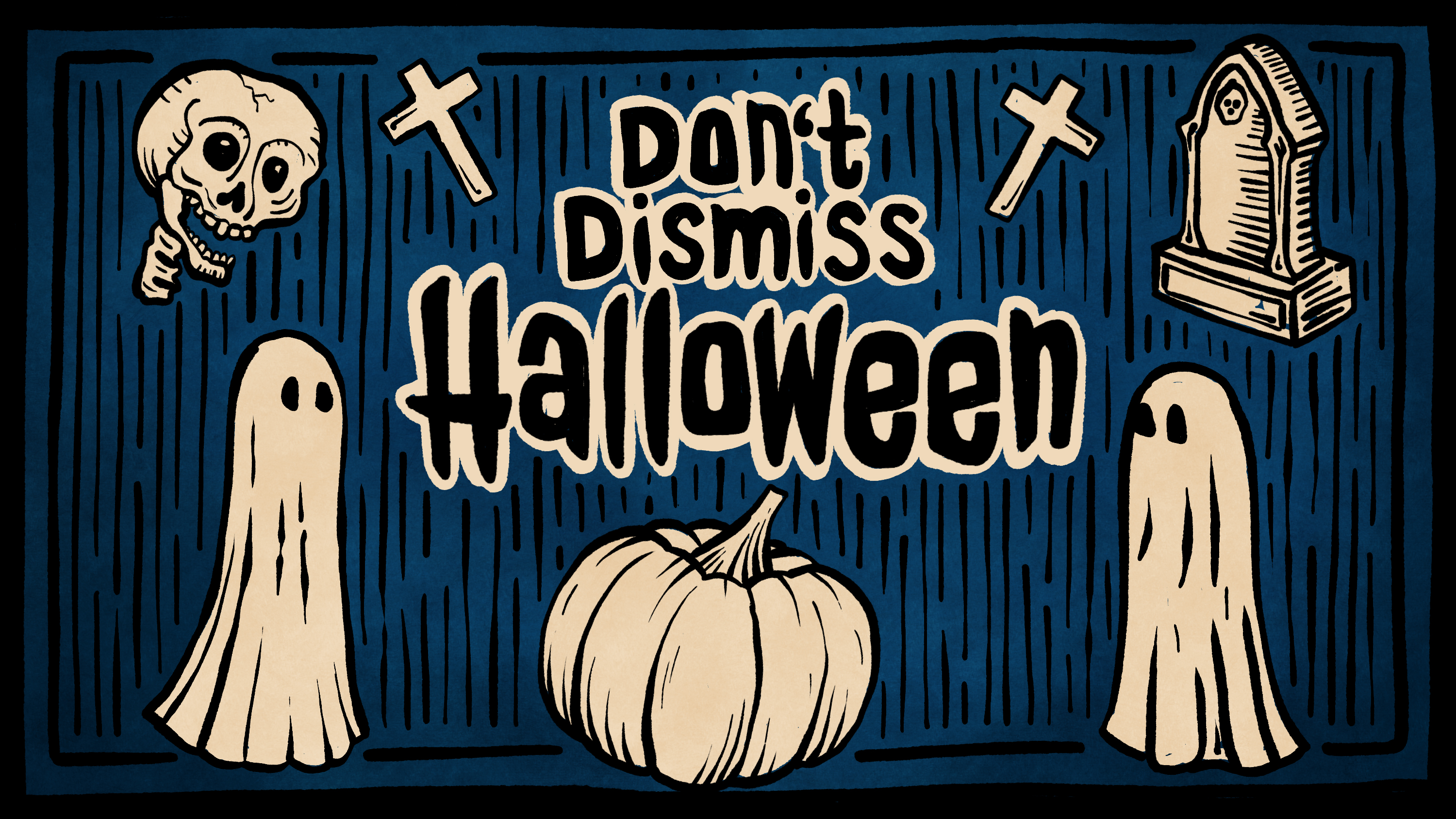 Don’t Dismiss Halloween