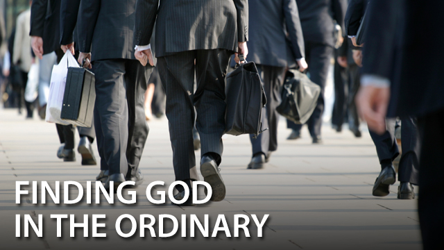 Finding God In The Ordinary