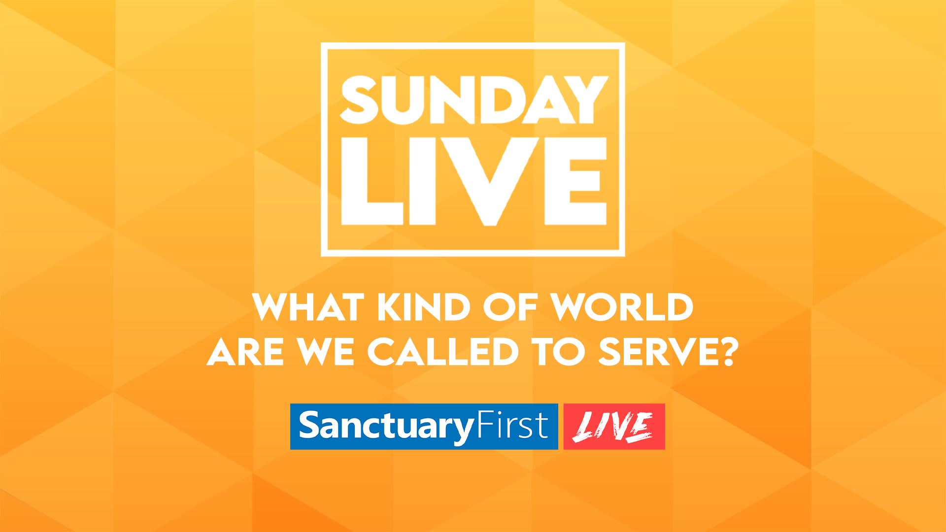 Sunday Live - What Kind of World Are We Called To Serve