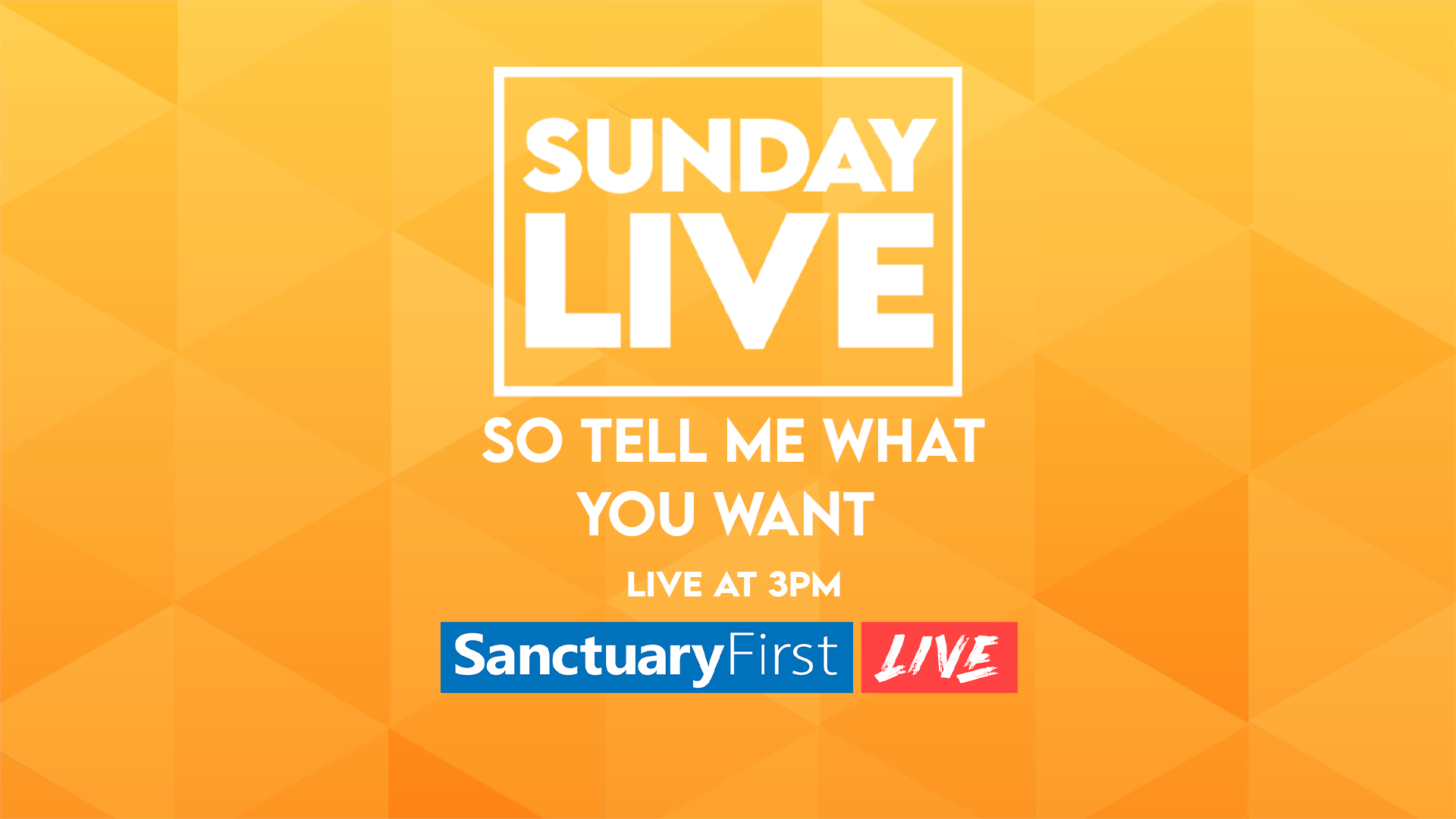 Sunday Live - So tell me what you want