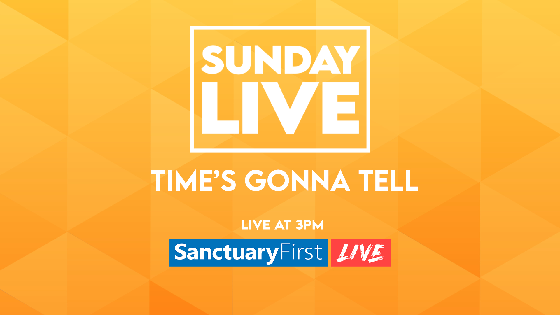 Sunday Live - Time’s Gonna Tell