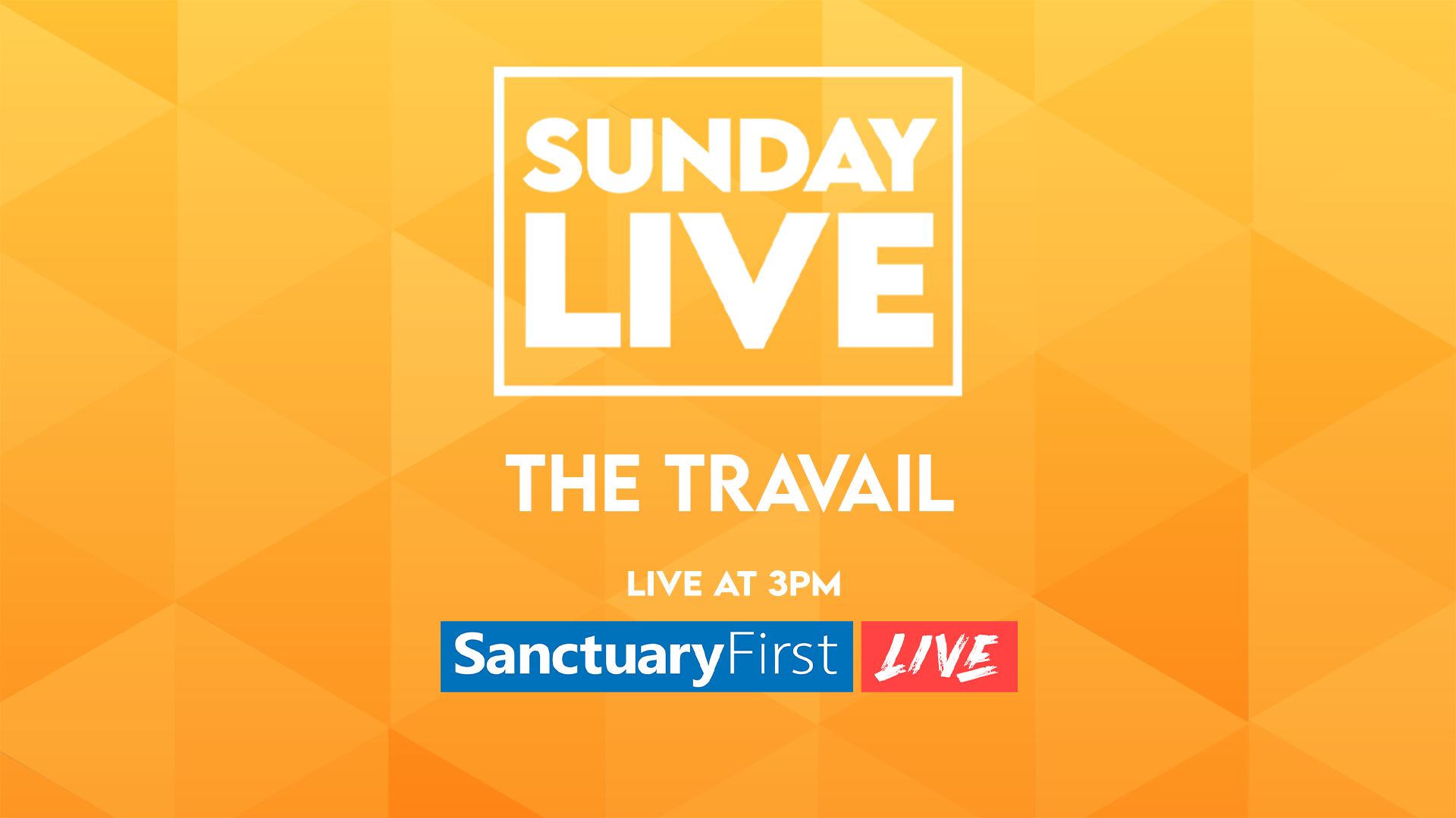 Sunday Live - The Travail