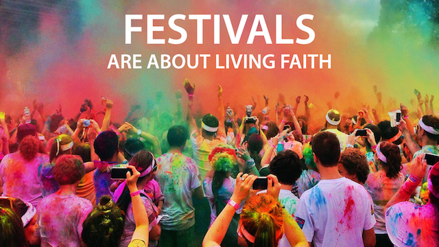 Festivals are about Living Faith