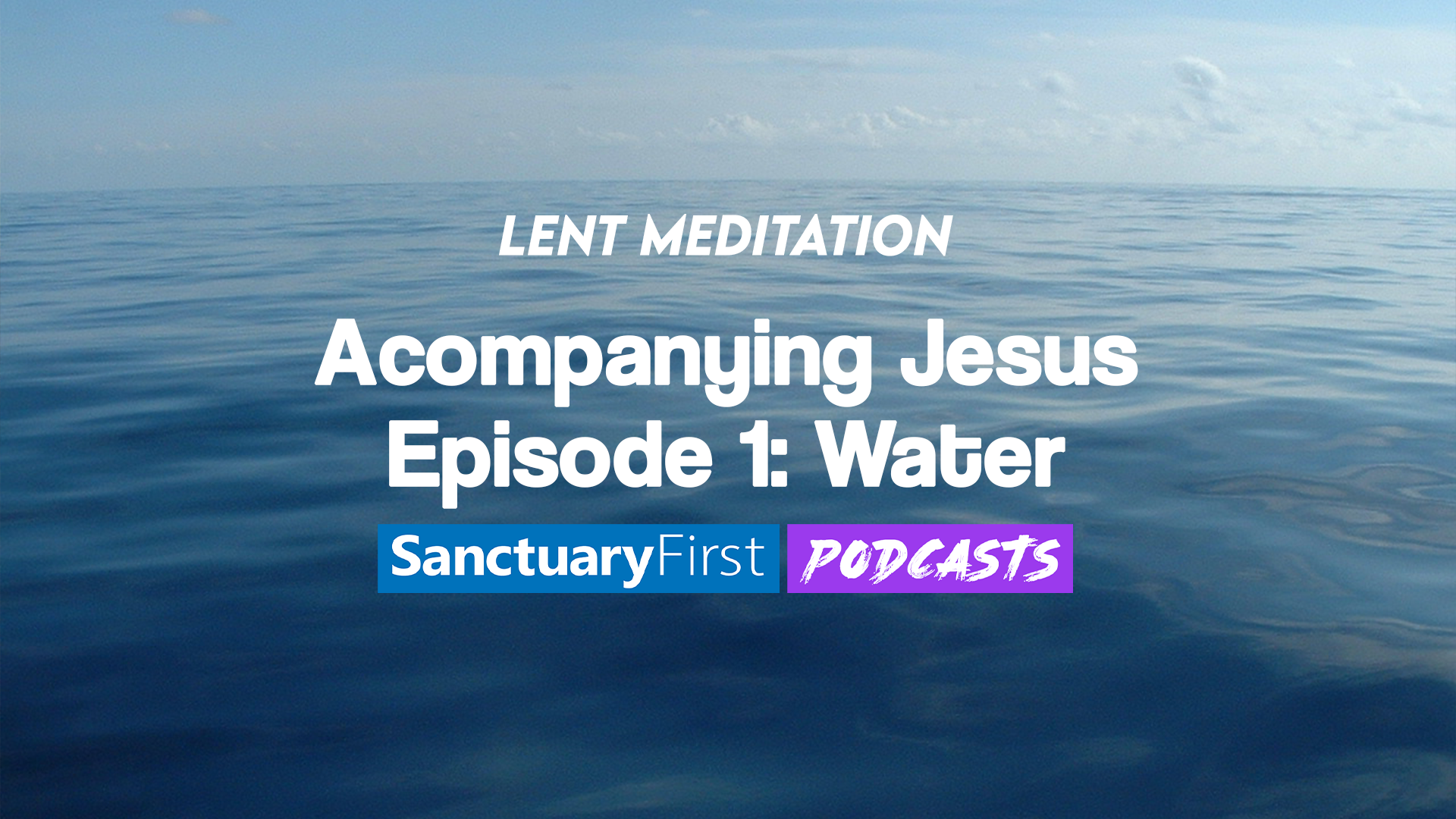 Accompanying Jesus - Episode 1: Water