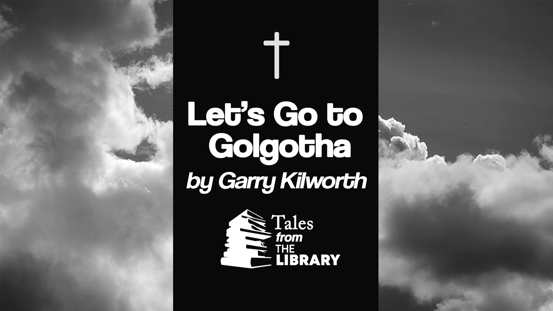 Tales From The Library - Let’s Go to Golgotha