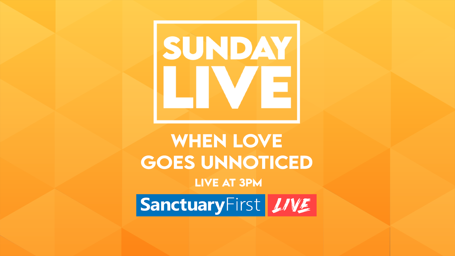 Sunday Live - When Love Goes Unnoticed