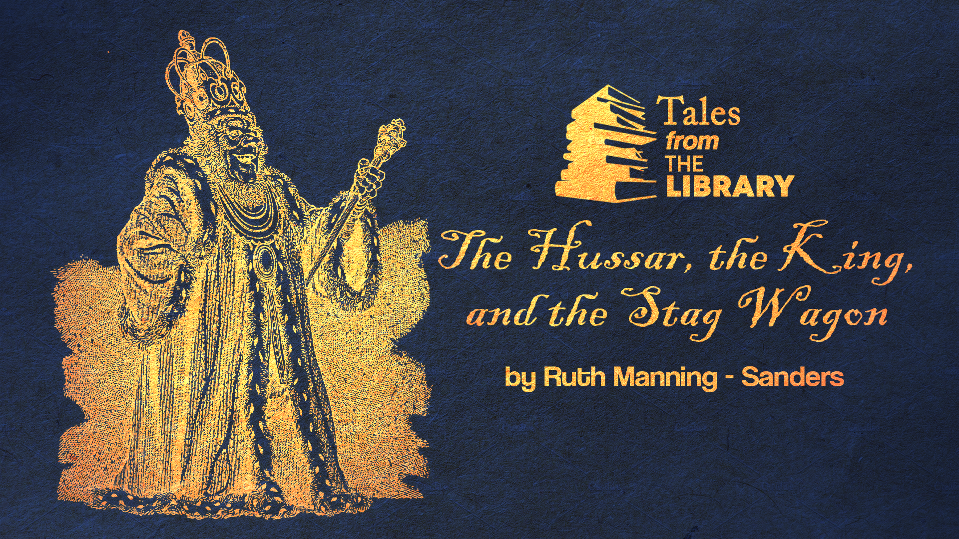 Tales From The Library - The Hussar, the King, and the Stag Wagon