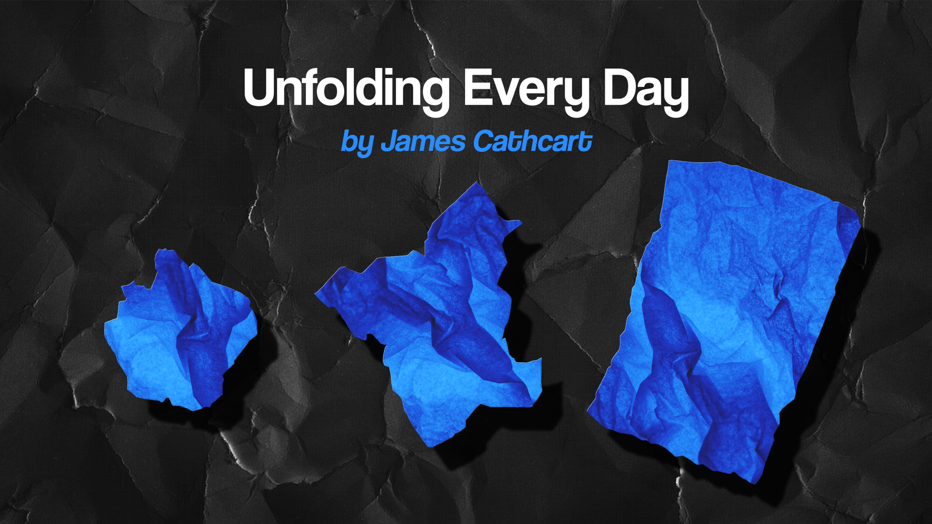 Unfolding Every Day