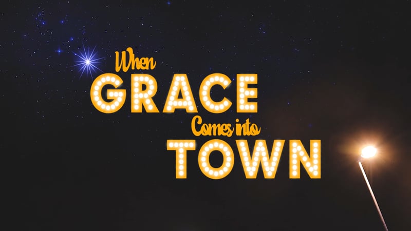 When Grace Comes to Town